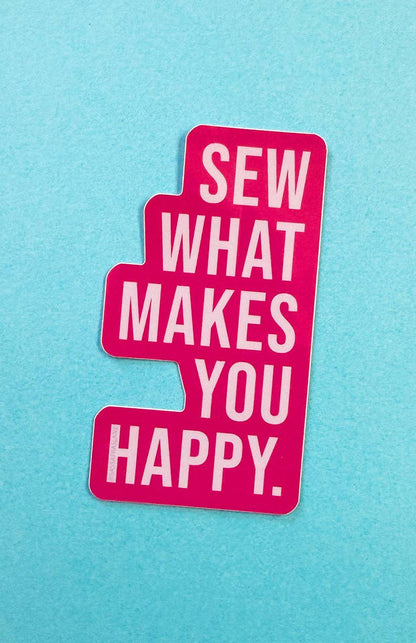 Sew What Makes You Happy Sticker