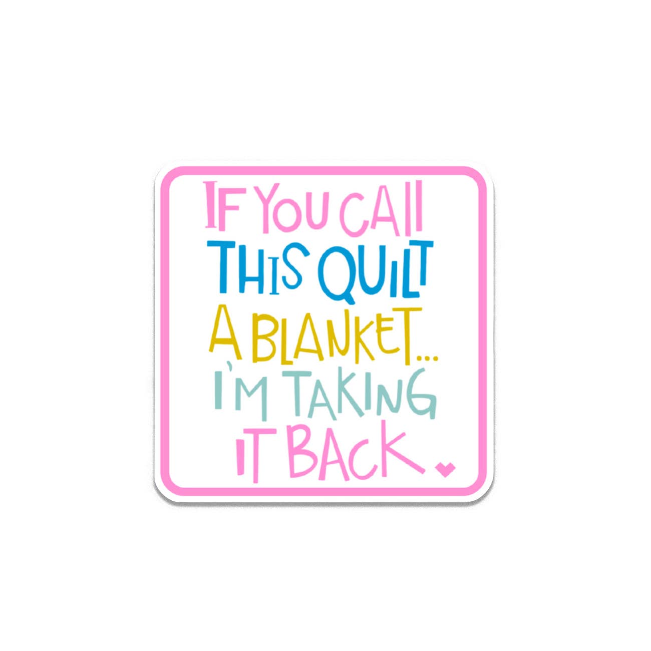 If You Call This Quilt - Sticker (Unpackaged)
